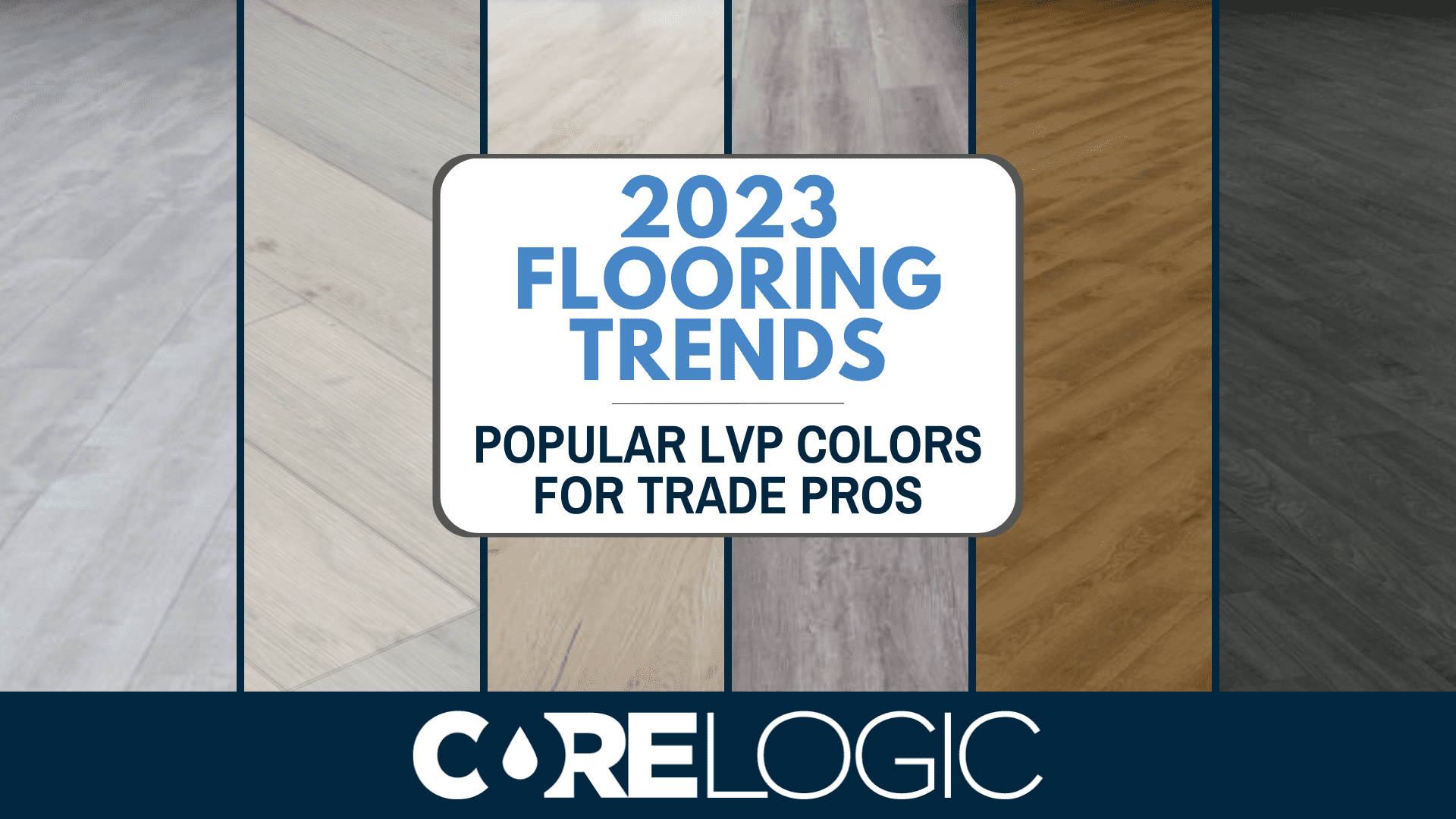2023 Flooring Trends  Popular LVP Colors for Trade Pros