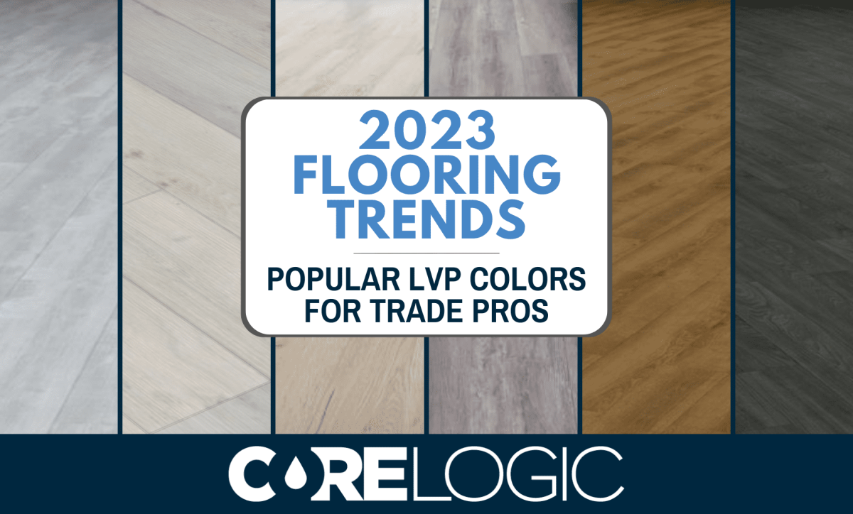 CoreLogic 2023 Flooring Trends Most Popular LVP Colors for Trade Pros